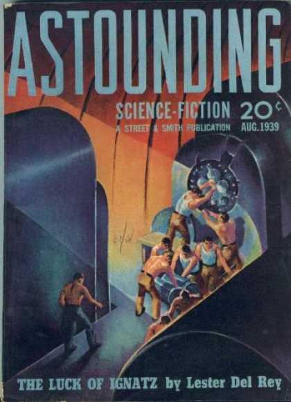 Astounding Stories 105 - August 1939 - The Luck Of Ignatz - Machine - Men - Labor