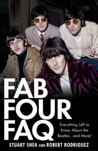 Beatles Books - Fab Four FAQ: Everything Left to Know About the Beatles ... and More!
