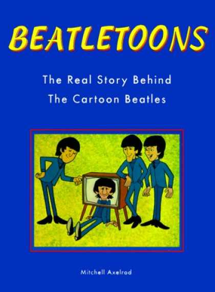 Beatles Books - Beatletoons, The Real Story Behind The Cartoon Beatles