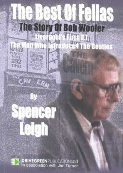 Beatles Books - The Best of Fellas: The Story of Bob Wooler - Liverpool's First D.J., the Man Wh