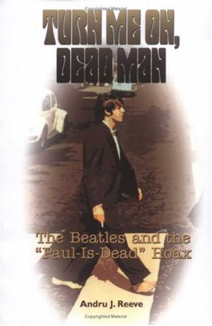 Beatles Books - Turn Me On, Dead Man: The Beatles and the "Paul Is Dead" Hoax