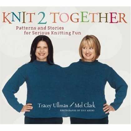 Bestsellers (2006) - Knit 2 Together: Patterns and Stories for Serious Knitting Fun by Tracey Ullman