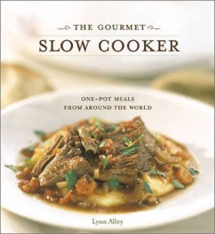 Bestsellers (2006) - The Gourmet Slow Cooker: Simple and Sophisticated Meals from Around the World by