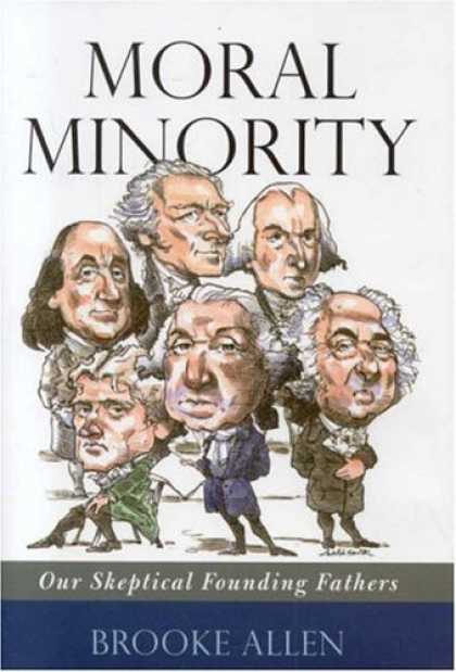 Bestsellers (2006) - Moral Minority: Our Skeptical Founding Fathers by Brooke Allen