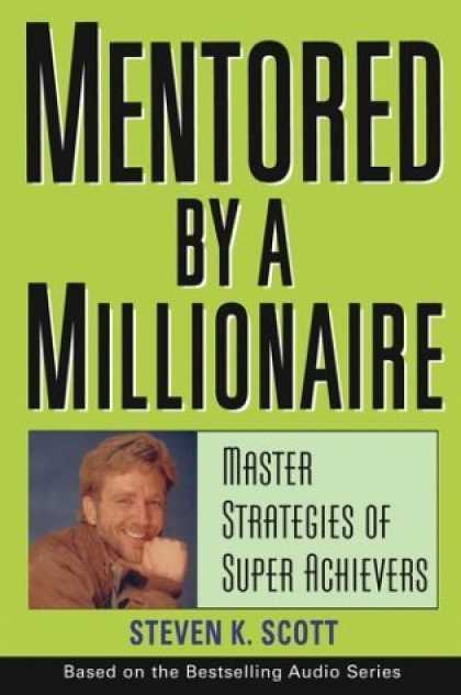 Bestsellers (2006) - Mentored by a Millionaire: Master Strategies of Super Achievers by Steven K. Sco