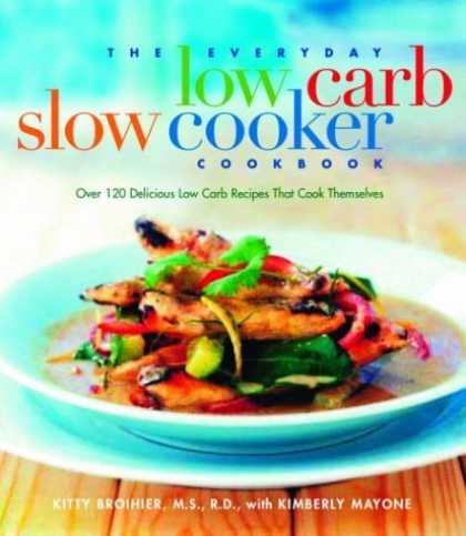 Bestsellers (2006) - The Everyday Low-Carb Slow Cooker Cookbook: Over 120 Delicious Low-Carb Recipes