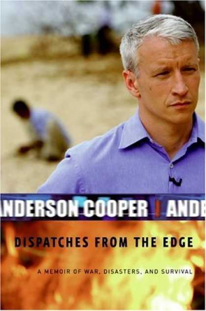 Bestsellers (2006) - Dispatches from the Edge: A Memoir of War, Disasters, and Survival by Anderson C
