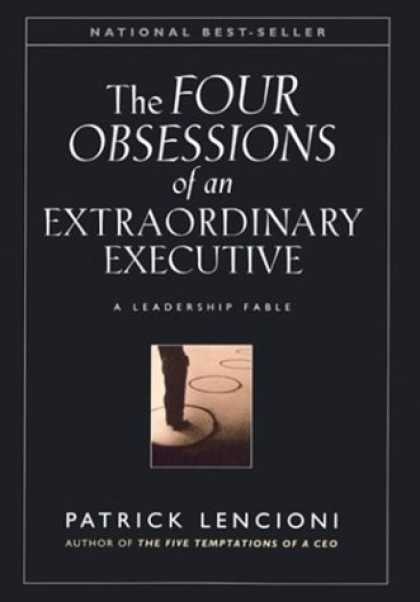Bestsellers (2006) - The Four Obsessions of an Extraordinary Executive: A Leadership Fable by Patrick