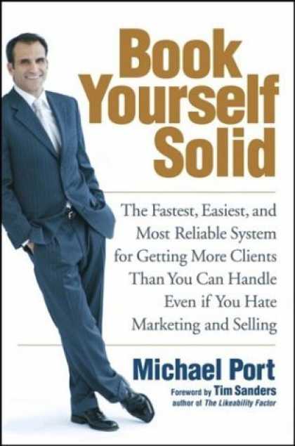 Bestsellers (2006) - Book Yourself Solid: The Fastest, Easiest, and Most Reliable System for Getting