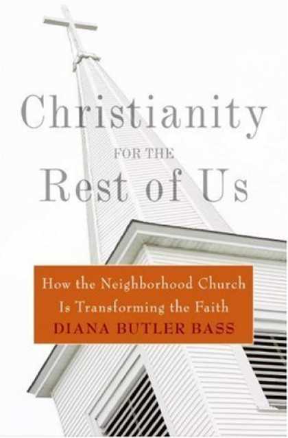 Bestsellers (2006) - Christianity for the Rest of Us: How the Neighborhood Church Is Transforming the
