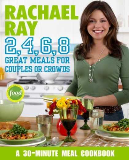 Bestsellers (2006) - Rachael Ray 2, 4, 6, 8: Great Meals for Couples or Crowds by Rachael Ray