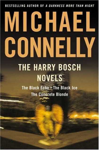 Bestsellers (2006) - The Harry Bosch Novels: The Black Echo, The Black Ice, The Concrete Blonde by Mi
