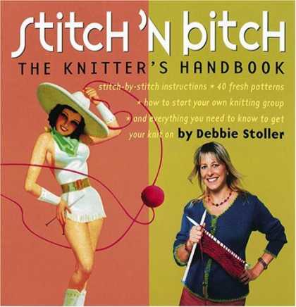 Bestsellers (2006) - Stitch 'N Bitch: The Knitter's Handbook by Debbie Stoller