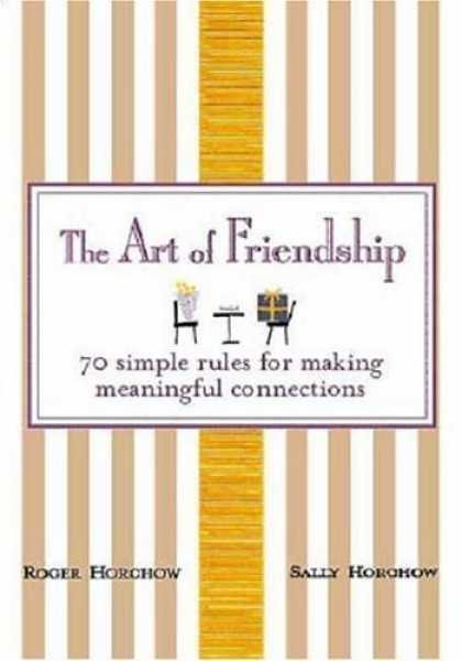 Bestsellers (2006) - The Art of Friendship: 70 Simple Rules for Making Meaningful Connections by Roge
