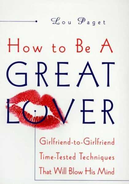 Bestsellers (2006) - How to Be a Great Lover: Girlfriend-to-Girlfriend Totally Explicit Techniques th