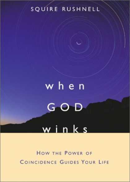 Bestsellers (2006) - When God Winks: How the Power of Coincidence Guides Your Life by Squire Rushnell