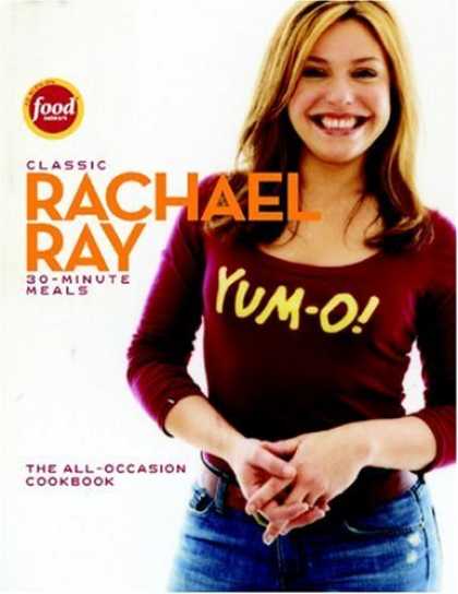 Bestsellers (2006) - Classic 30-Minute Meals: The All-Occasion Cookbook by Rachael Ray