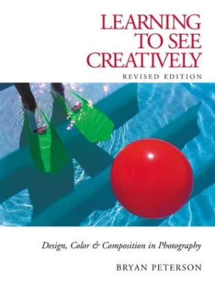 Bestsellers (2006) - Learning to See Creatively: Design, Color & Composition in Photography (Updated