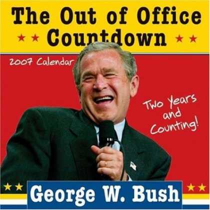 Bestsellers (2006) - 2007 George W. Bush Out of Office Countdown wall calendar: Two Years and Countin