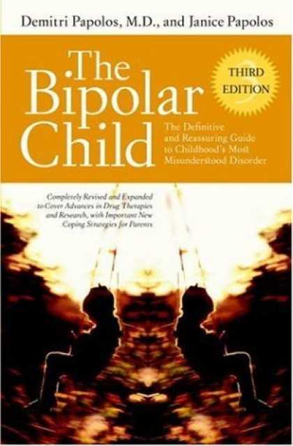 Bestsellers (2006) - The Bipolar Child: The Definitive and Reassuring Guide to Childhood's Most Misun