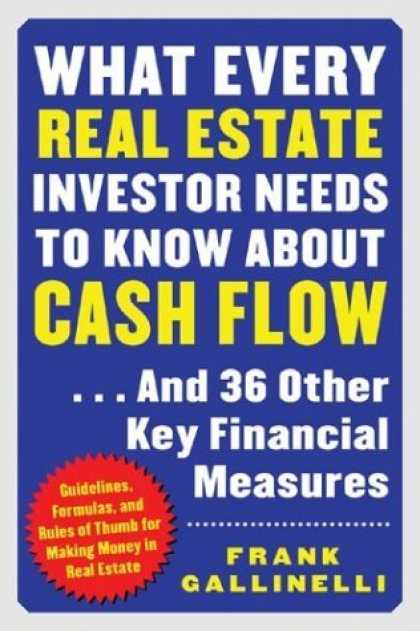 Bestsellers (2006) - What Every Real Estate Investor Needs to Know about Cash Flow... And 36 Other Ke