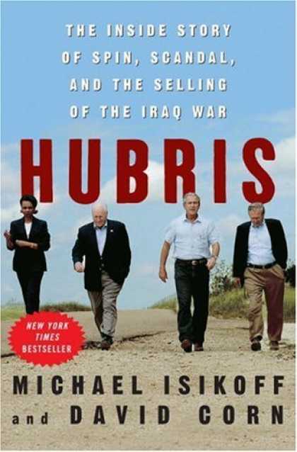 Bestsellers (2006) - Hubris: The Inside Story of Spin, Scandal, and the Selling of the Iraq War by Mi