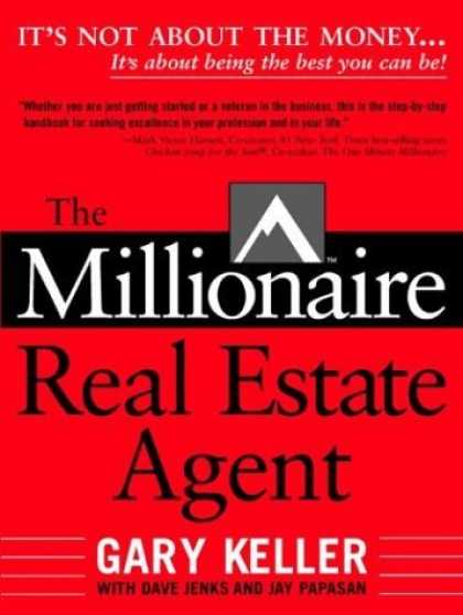 Bestsellers (2006) - The Millionaire Real Estate Agent: It's Not About the Money...It's About Being t