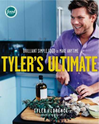 Bestsellers (2006) - Tyler's Ultimate: Brilliant Simple Food to Make Any Time by Tyler Florence