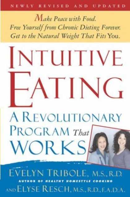Bestsellers (2006) - Intuitive Eating: A Revolutionary Program That Works by Evelyn Tribole
