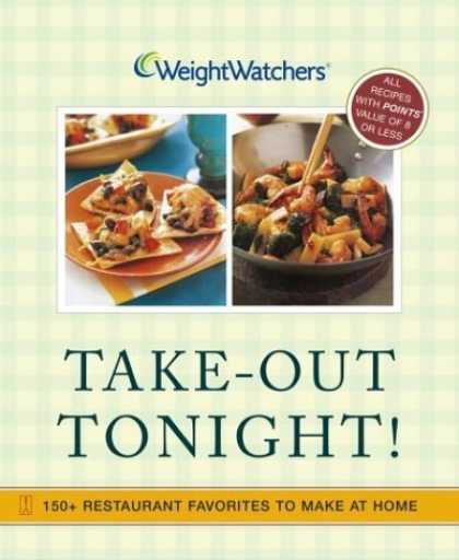 Bestsellers (2006) - Weight Watchers Take-Out Tonight! : 150+ Restaurant Favorites to Make at Home--A
