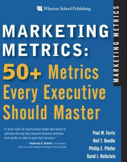Bestsellers (2006) - Marketing Metrics: 50+ Metrics Every Executive Should Master by Paul W. Farris
