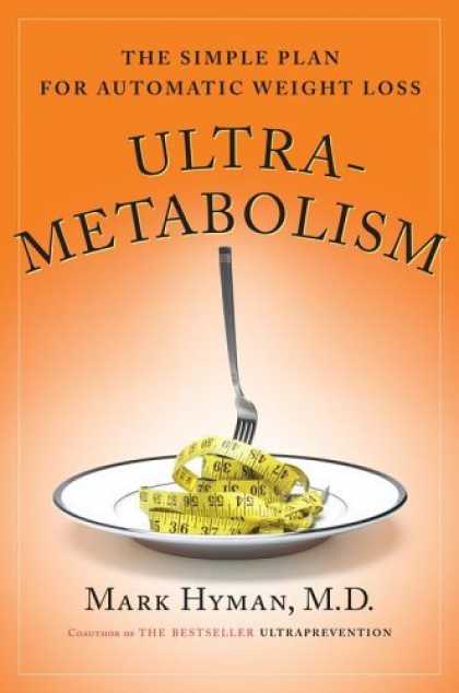 Bestsellers (2006) - Ultrametabolism: The Simple Plan for Automatic Weight Loss by Mark Hyman