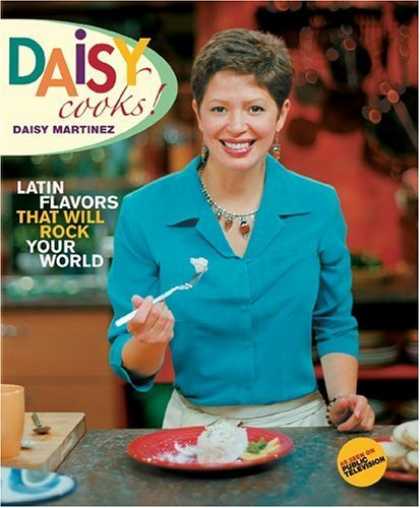 Bestsellers (2006) - Daisy Cooks!: Latin Flavors That Will Rock Your World by Daisy Martinez