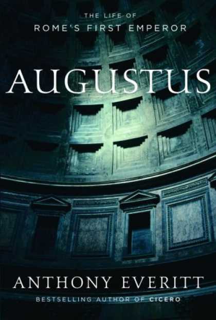 Bestsellers (2006) - Augustus: The Life of Rome's First Emperor by Anthony Everitt