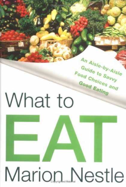 Bestsellers (2006) - What to Eat by Marion Nestle