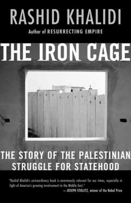 Bestsellers (2006) - The Iron Cage: The Story of the Palestinian Struggle for Statehood by Rashid Kha