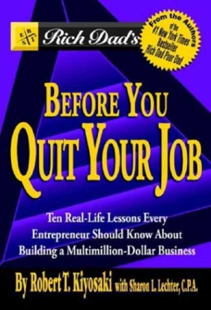Bestsellers (2006) - Rich Dad's Before You Quit Your Job: 10 Real-Life Lessons Every Entrepreneur Sho