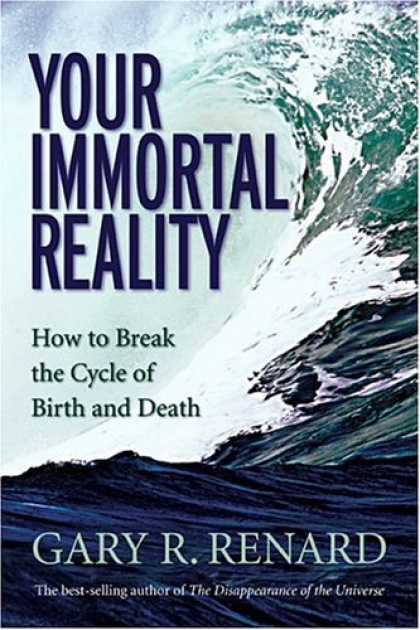 Bestsellers (2006) - Your Immortal Reality: How to Break the Cycle of Birth and Death by Gary Renard