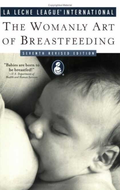 Bestsellers (2006) - The Womanly Art of Breastfeeding: Seventh Revised Edition (La Leche League Inter