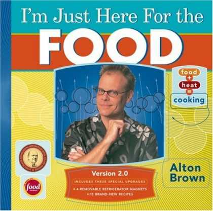Bestsellers (2006) - I'm Just Here for the Food: Version 2.0 by Alton Brown