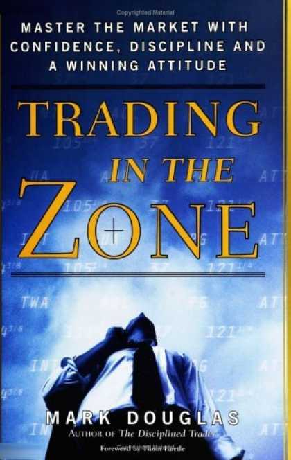 Bestsellers (2006) - Trading in the Zone: Master the Market with Confidence, Discipline and a Winning