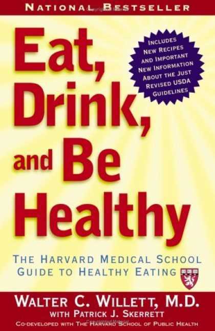 Bestsellers (2006) - Eat, Drink, and Be Healthy: The Harvard Medical School Guide to Healthy Eating b