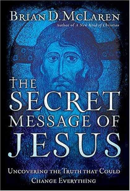 Bestsellers (2006) - The Secret Message of Jesus: Uncovering the Truth that Could Change Everything b