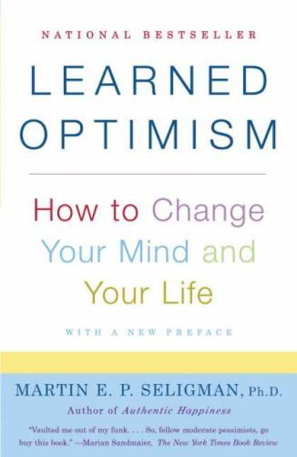 Bestsellers (2006) - Learned Optimism: How to Change Your Mind and Your Life by Martin E. Seligman