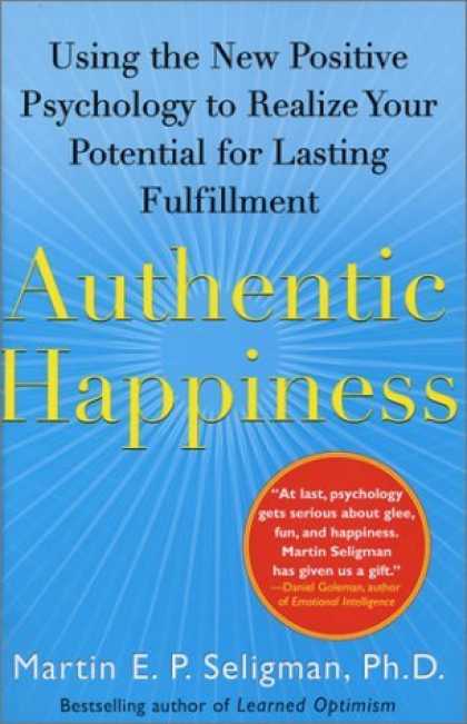 Bestsellers (2006) - Authentic Happiness: Using the New Positive Psychology to Realize Your Potential