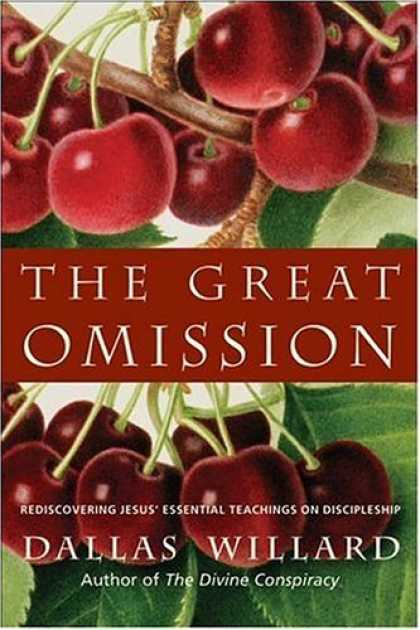 Bestsellers (2006) - The Great Omission: Reclaiming Jesus's Essential Teachings on Discipleship by Da