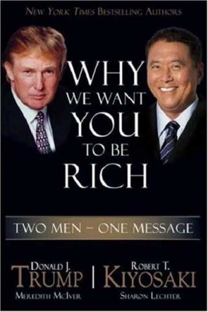 Bestsellers (2006) - Why We Want You to be Rich: Two Men - One Message by Donald J. Trump