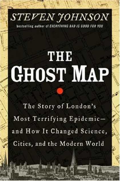 Bestsellers (2006) - The Ghost Map by Steven Johnson