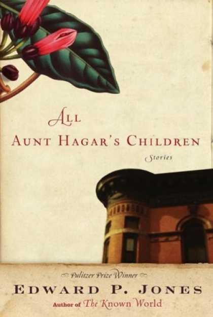 Bestsellers (2006) - All Aunt Hagar's Children: Stories by Edward P. Jones