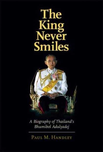 Bestsellers (2006) - The King Never Smiles: A Biography of Thailand's Bhumibol Adulyadej by Paul M. H
